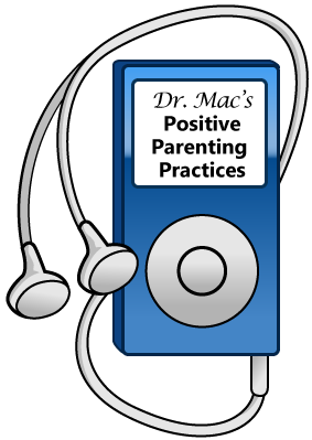 Dr. Mac's Positive Parenting Video Podcast Series